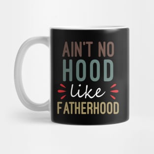 Ain't No Hood Like Fatherhood Mug